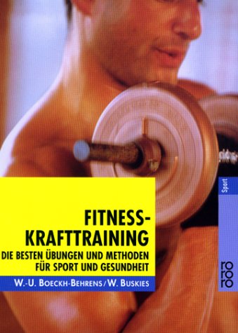 Fitness-Krafttraining: Die besten Übungen und Methoden für Sport und Gesundheit