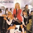Catholic Girls by  Catholic Girls 