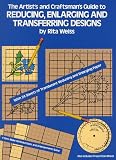 cover of The Artist's and Craftsman's Guide to Reducing, Enlarging and Transferring Designs (Dover Craft Books)