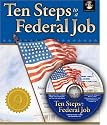 Ten Steps to a Federal Job: Navigating the Federal Job System, Writing Federal Resumes, KSAs and Cover Letters with a Mission