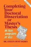 Completing Your Doctoral Dissertation or Master's Thesis in Two Semesters or Less