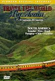 Travel the World by Train: South America