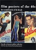 Film Posters of the Forties: The Essential Movies of the Decade
