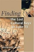 Finding the Lost: Cultural Keys to Luke 15 (Concordia Scholarship Today)