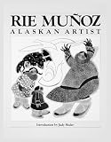 Rie Munoz: Alaskan Artist