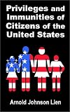 Privileges and Immunities of Citizens of the United States