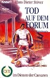 C.V.T im Dienste der Caesaren VIIII - Tod auf dem Forum - Roman. - Hans Dieter St&ouml;ver