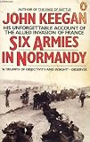 Six armies in Normandy : from D-Day to the liberation of Paris