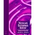 Netscape Enterprise Server by Allen L. Wyatt