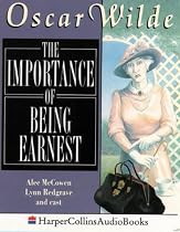 The Importance of Being Earnest: Complete & Unabridged