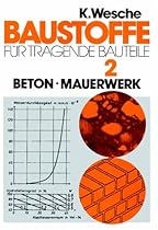 Baustoffe f&uuml;r tragende Bauteile, Bd.2, Beton, Mauerwerk (Nichtmetallisch-anorganische Stoffe): Herstellung, Eigenschaften, Verwendung, Dauerhaftigkeit