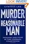 Murder and the Reasonable Man: Passion and Fear in the Criminal Courtroom (Critical America (New York University Hardcover))