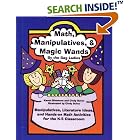 Math, Manipulatives and Magic Wands: Manipulatives, Literature Ideas, and Hands-On Math... by Karen Simmons and Cindy Guinn