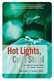 Hot Lights, Cold Steel: Life, Death and Sleepless Nights in a Surgeon's First Years