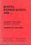 Quotes, damned quotes, and- : an anthology of sayings, epithets, and witticisms _ several of them something to do with statistics