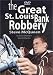 The Great St. Louis Bank Robbery