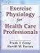Exercise Physiology for Health Care Professionals