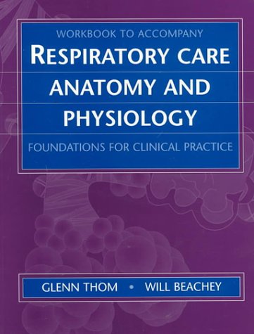 workbook for respiratory care anatomy and physiology foundations for clinical practice 1e