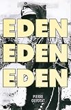 Eden, Eden, Eden
