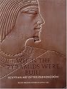 When the Pyramids Were Built: Egyptian Art of the Old Kingdom
