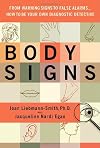 Body Signs: From Warning Signs to False Alarms...How to Be Your Own Diagnostic Detective