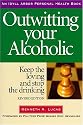 Outwitting Your Alcoholic: Keep the Loving And Stop the Drinking (Idyll Arbor Personal Health)