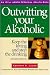 Outwitting Your Alcoholic: Keep the Loving And Stop the Drinking (Idyll Arbor Personal Health)