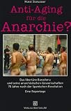 Anti-Aging f&uuml;r die Anarchie?: Das libert&auml;re Barcelona und seine anarchistischen Gewerkschaften 70 Jahre nach der Spanischen Revolution - Eine Reportage - Horst Stowasser