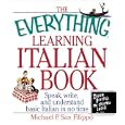 Everything Learning Italian: Speak, Write, and Understand Basic Italian in No Time (Everything Series) by Michael P. San Filippo