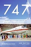 747: Creating the World's First Jumbo Jet and Other Adventures from a Life in Aviation