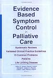 Evidence Based Symptom Control in Palliative Care: Systemic Reviews and Validated Clinical Practice Guidelines for 15 Common Problems in Patients With ... & Symptom Control, V. 7, No. 4-V. 8, No. 1)