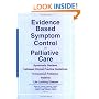 Evidence Based Symptom Control in Palliative Care: Systemic Reviews and Validated Clinical Practice Guidelines for 15 Common Problems in Patients With ... & Symptom Control, V. 7, No. 4-V. 8, No. 1)