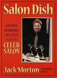 Salon Dish: Award Winning Recipes from the Celeb Salon
