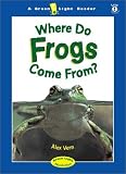 Where Do Frogs Come From? (Green Light Reader. Level 2)