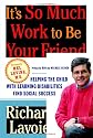 It's So Much Work to Be Your Friend: Helping the Child with Learning Disabilities Find Social Success