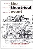 The Theatrical Event: Dynamics of Performance and Perception (Studies in Theatre, History & Culture): Dynamics of Performance and Perception (Studies in Theatre, History & Culture)