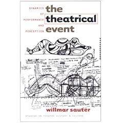 The Theatrical Event: Dynamics of Performance and Perception (Studies in Theatre History and Culture)