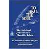 To Heal the Soul: The Spiritual Journal of a Chasidic Rebbe