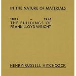 In the Nature of Materials, 1887-1941: The Buildings of Frank Lloyd Wright (Da Capo Press series in architecture and decorative art, v. 28) book cover