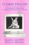 It Takes Two.Com: A Psychological & Spiritual Guide to Finding Love on the Internet Personals