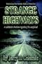 Exploring the Darker Side of America... Strange Highways: A guidebook to American mysteries & The Unexplained
