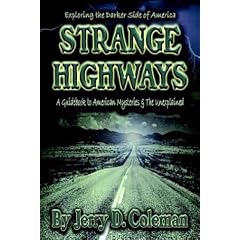 Exploring the Darker Side of America... Strange Highways: A guidebook to American mysteries & The Unexplained