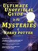 Ultimate Unofficial Guide to the Mysteries of Harry Potter (Analysis of Books 1-4) by Galadriel Waters