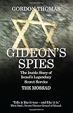 Gideon's spies : the inside story of Israel's legendary secret service