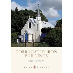 Corrugated Iron Buildings: Churches, Houses, Sheds and Huts (Shire Library)