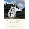 Corrugated Iron Buildings: Churches, Houses, Sheds and Huts (Shire Library)