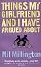 Things My Girlfriend and I Have Argued About