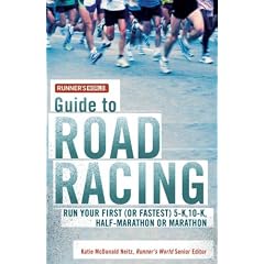 "Runner's World" Guide to Road Racing: Run Your First (or Fastest) 5-K, 10-K, Half-marathon or Marathon