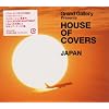 GRAND GALLERY Presents HOUSE OF COVERS(JAPAN)