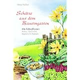 Sch�tze aus dem Bauerngarten. Alte Kulturpflanzen: Anbau, Geschichte, vegetarische Rezeptevon "Heide Hasskerl"